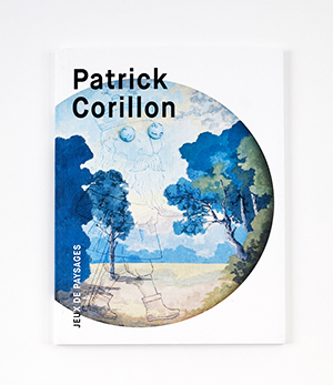 Patrick Corillon<br>jeux de paysages