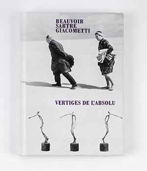 Beauvoir / Sartre / Giacometti<br>vertiges de l&rsquo;absolu