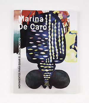 Marina de Caro<br>Movimientos para guiar el desconcierto